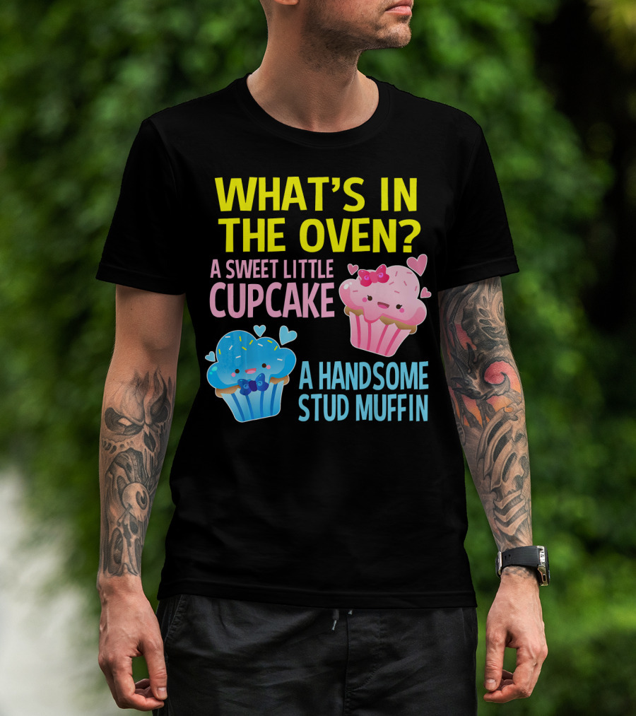 What's IN The Oven A Sweet Little Cupcake A Handsome Stud Muffin T-Shirt