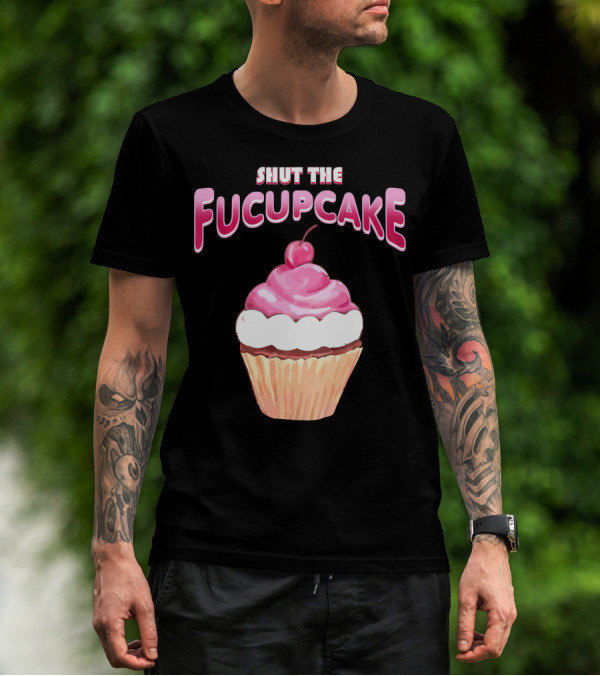 Shut The Fucupcake Cupcake Kawaii Candy With Cherry Topping T-Shirt
