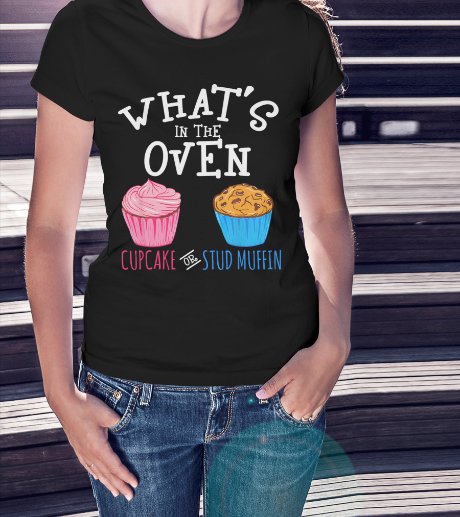 What's In The Oven Cupcake Or Stud Muffin T-Shirt