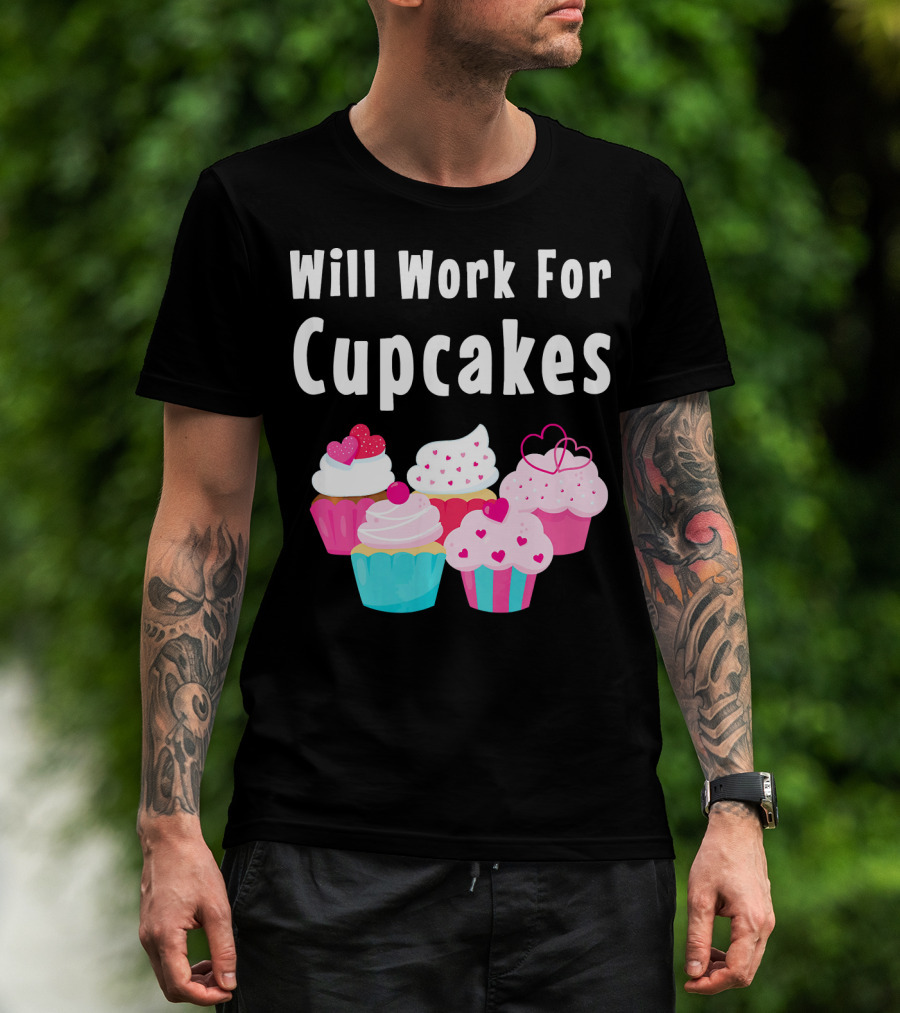 Will Work For Cupcakes Cute Funny Cake Pastry T-Shirt