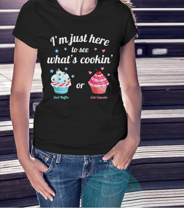 I'm Just Here To See What's Cookin' Stud Muffin Or Cute Cupcake Gender Reveal T-Shirt