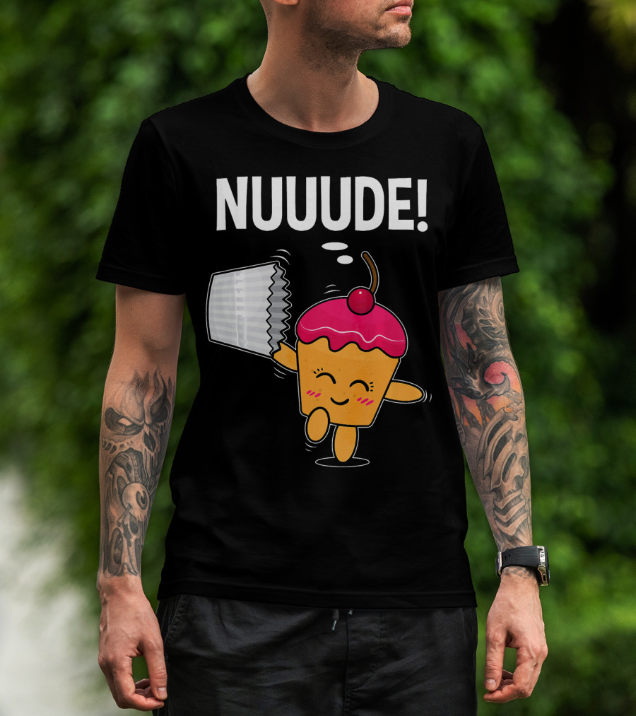 NUUUDE What Do You Call A Cupcake Without Its Wrapper? T-Shirt