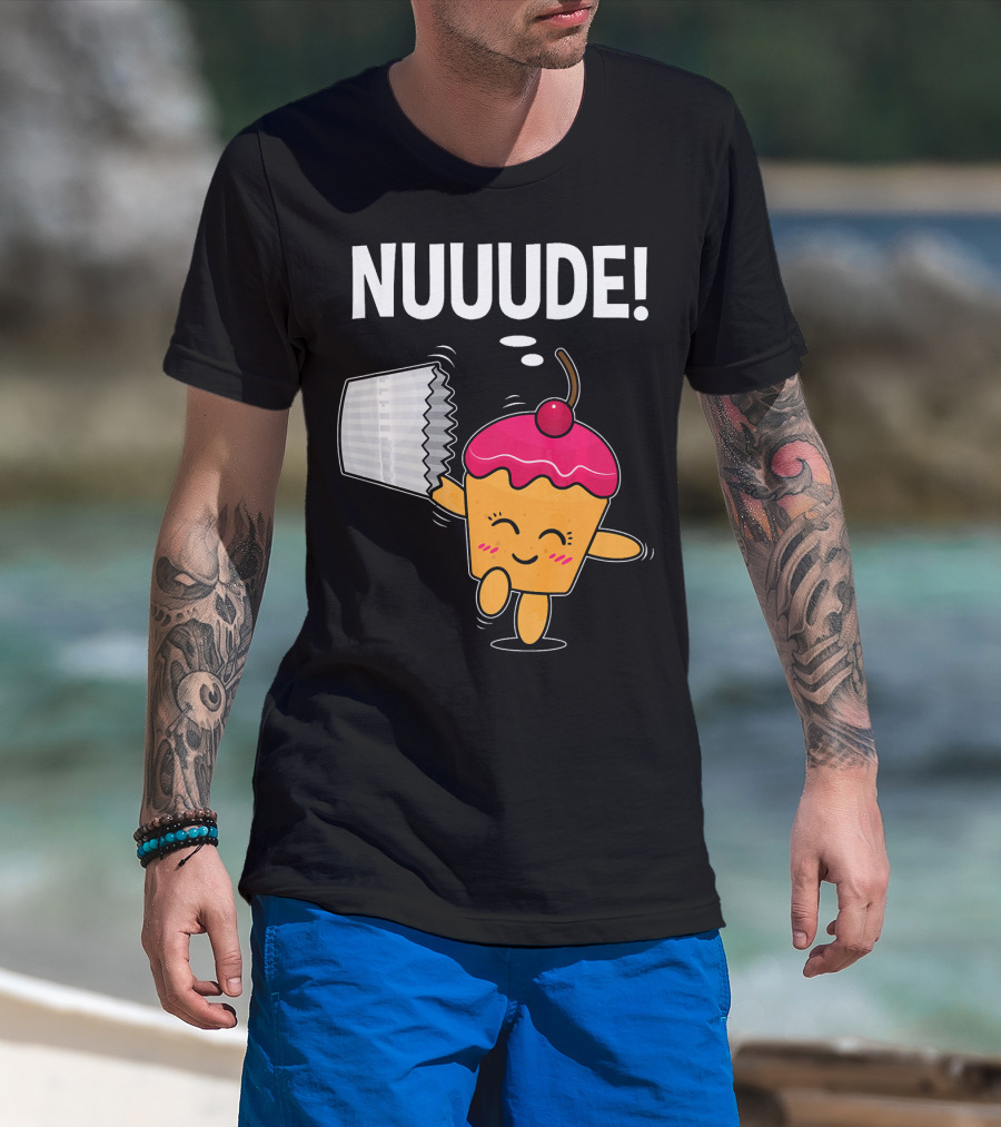 NUUUDE What Do You Call A Cupcake Without Its Wrapper? T-Shirt