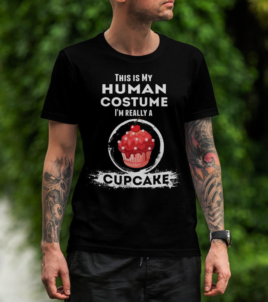 This Is My Human Costume I'm Really A Cupcake T-Shirt