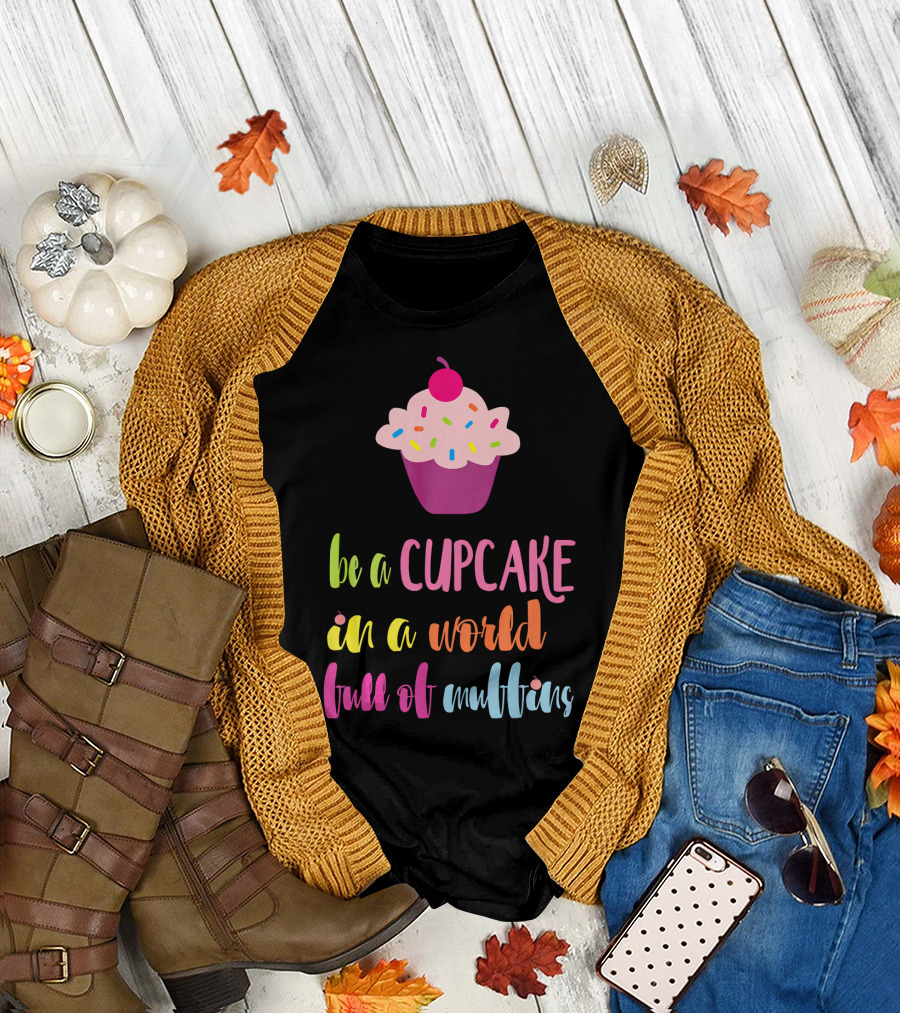 Be a Cupcake in a World Full of Muffins Colorful Sprinkle Cherry Cupcake T-Shirt