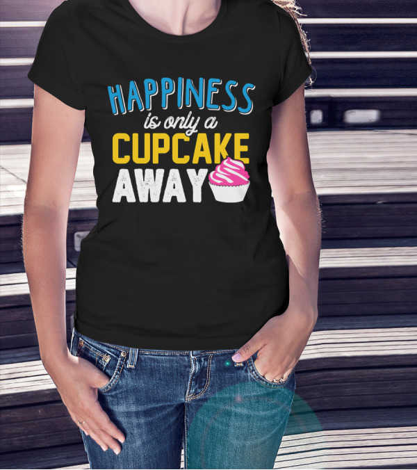 Happiness Is Only A Cupcake Away With Pink Frosted Cupcake T-Shirt