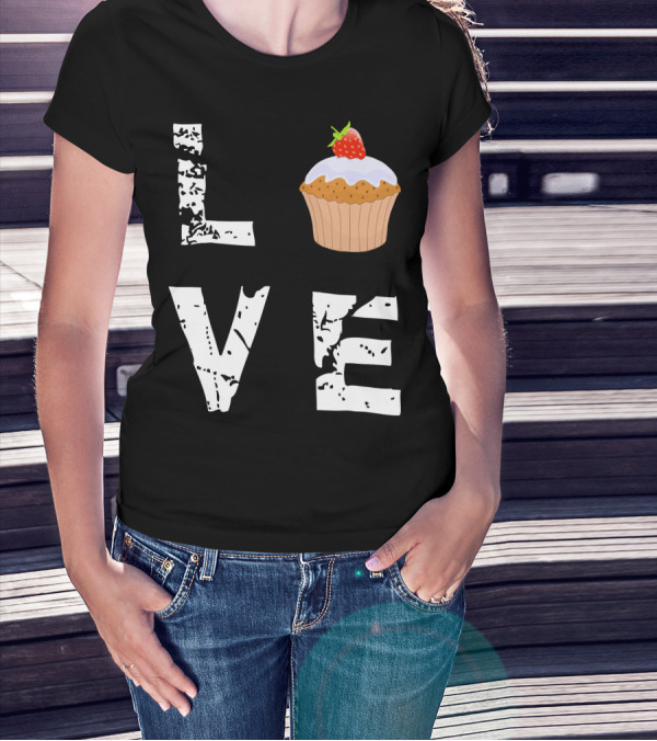 Love Muffin Cupcake Funny Food Valentine Strawberry Cupcake Typography T-Shirt