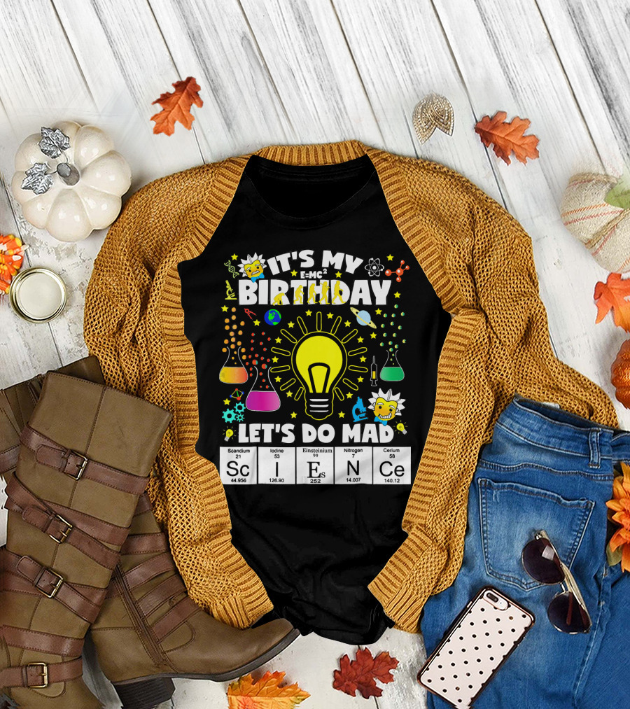 It's My Birthday E=MC² Let's Do Mad Science ScINeCe T-Shirt