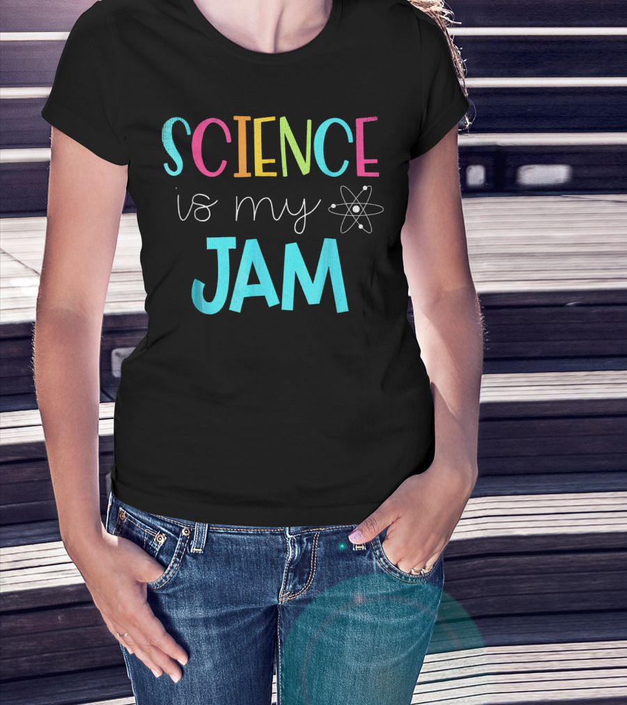 Science Teacher Science Is My Jam Atom Motif T-Shirt
