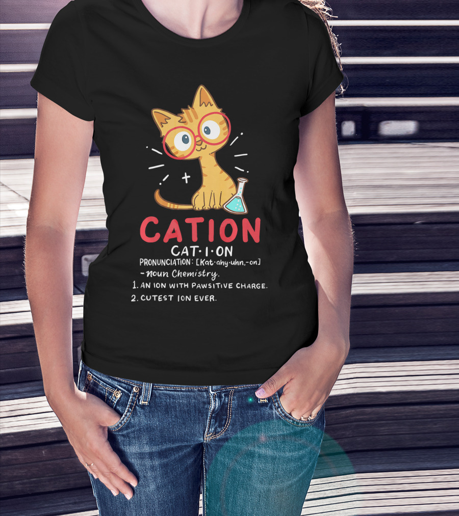 Cation Science Cat Pronunciation Cute Ion With Pawsitive Charge Chemistry Student T-Shirt