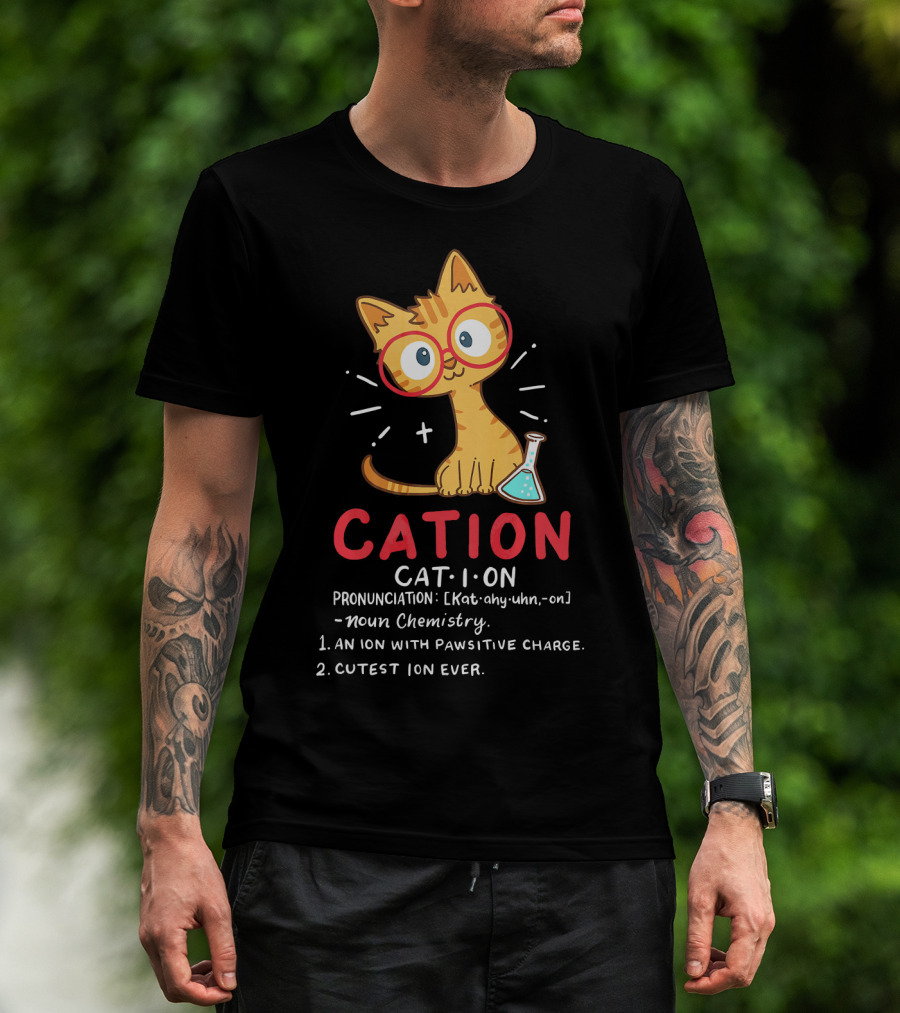 Cation Science Cat Pronunciation Cute Ion With Pawsitive Charge Chemistry Student T-Shirt