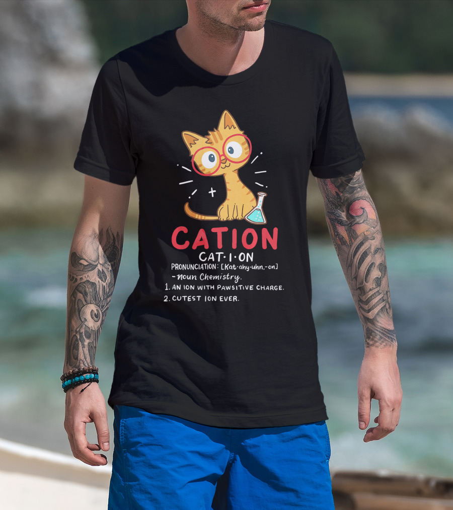 Cation Science Cat Pronunciation Cute Ion With Pawsitive Charge Chemistry Student T-Shirt