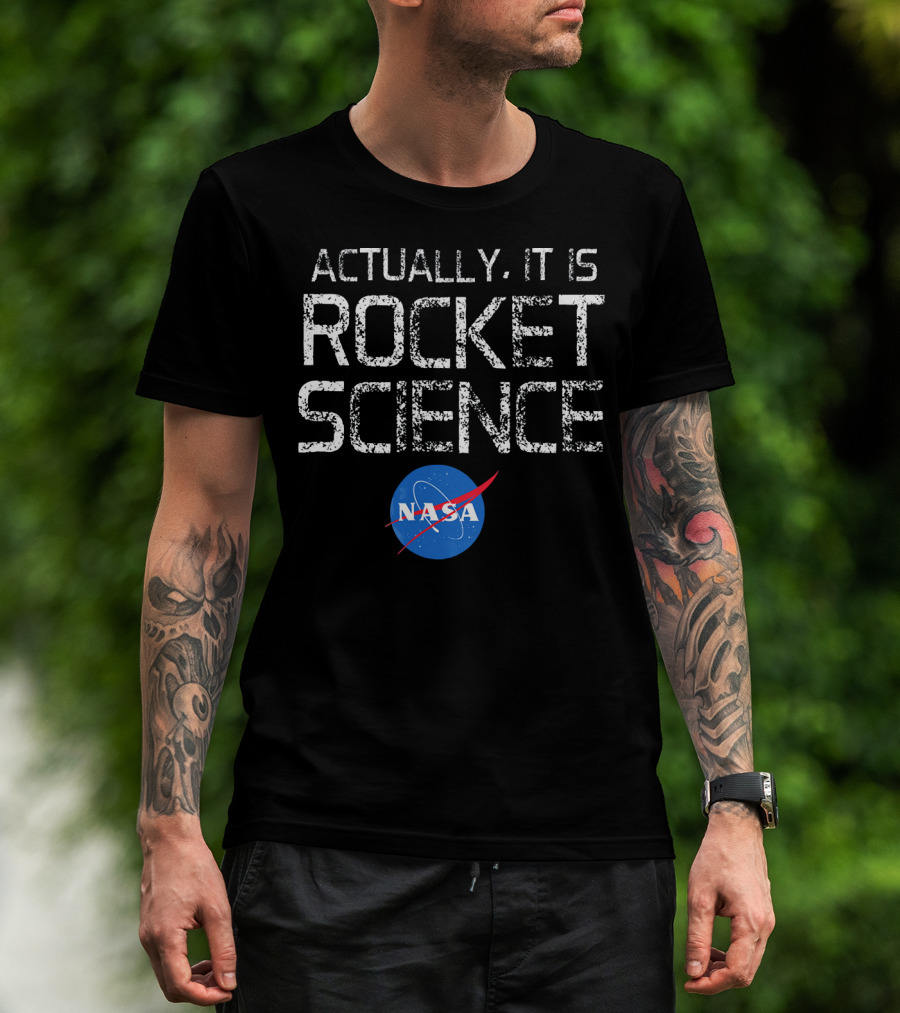 NASA Actually It Is Rocket Science T-Shirt