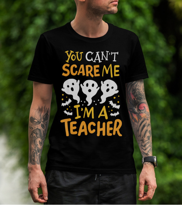 You Can't Scare Me I'm A Teacher Halloween Pre K Preschool Math English T-Shirt