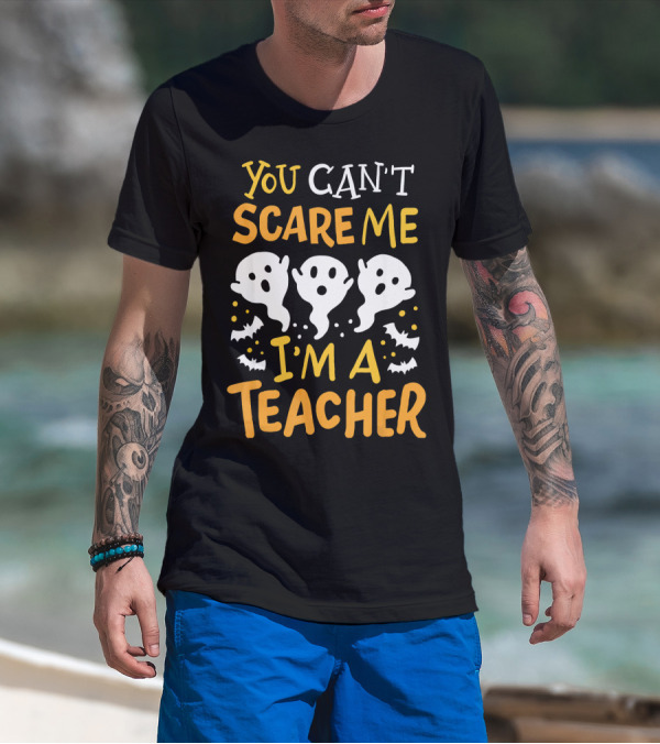 You Can't Scare Me I'm A Teacher Halloween Pre K Preschool Math English T-Shirt