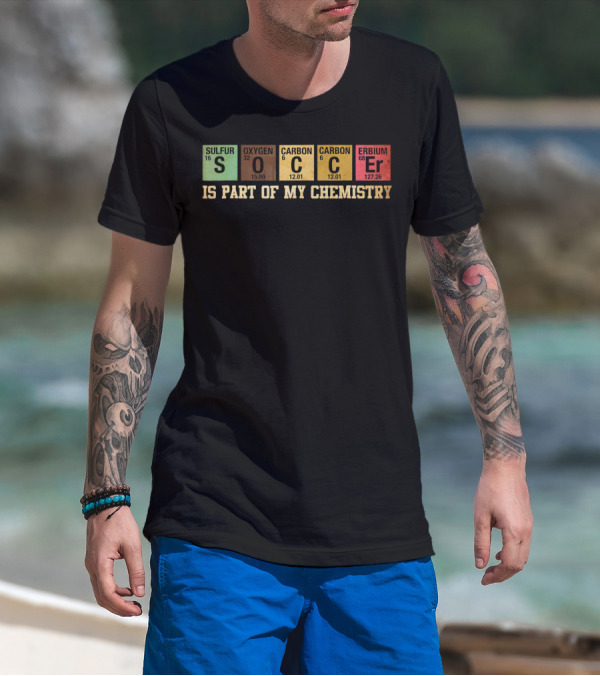 Soccer Is Part Of My Chemistry Elements T-Shirt
