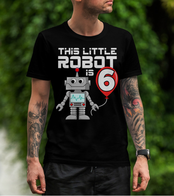 This Little Robot Is 6 Birthday Balloon Celebration Sci-Fi Kids T-Shirt