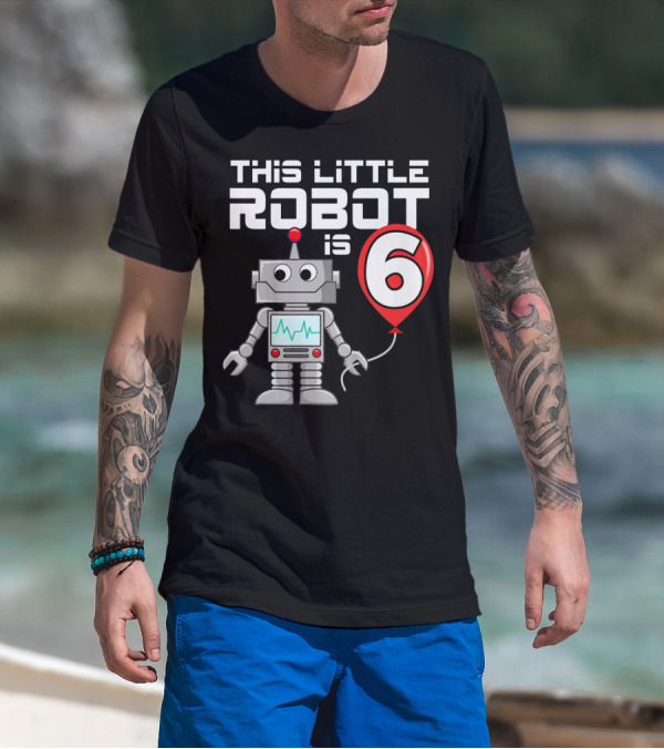 This Little Robot Is 6 Birthday Balloon Celebration Sci-Fi Kids T-Shirt