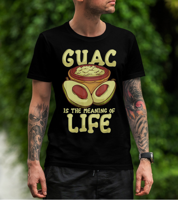 Guac Is The Meaning Of Life T-Shirt