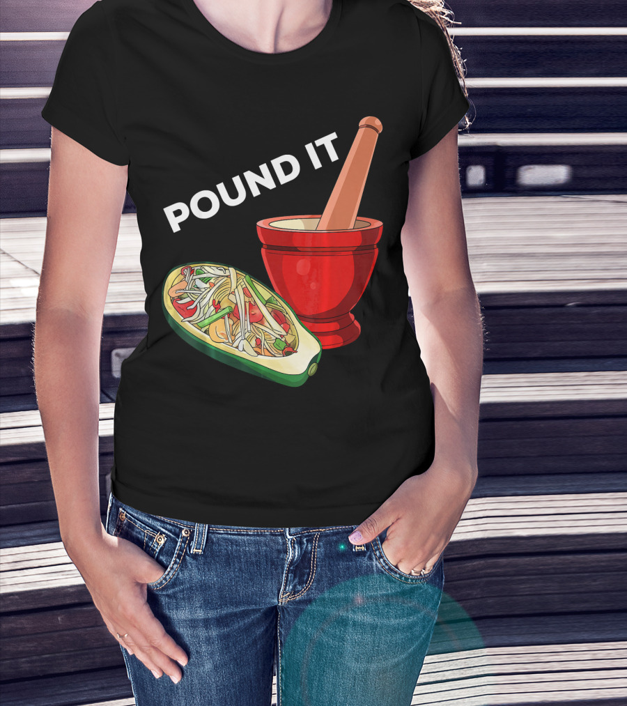 POUND IT Mortar Pestle Green Spicy Thai Papaya Salad T-Shirt