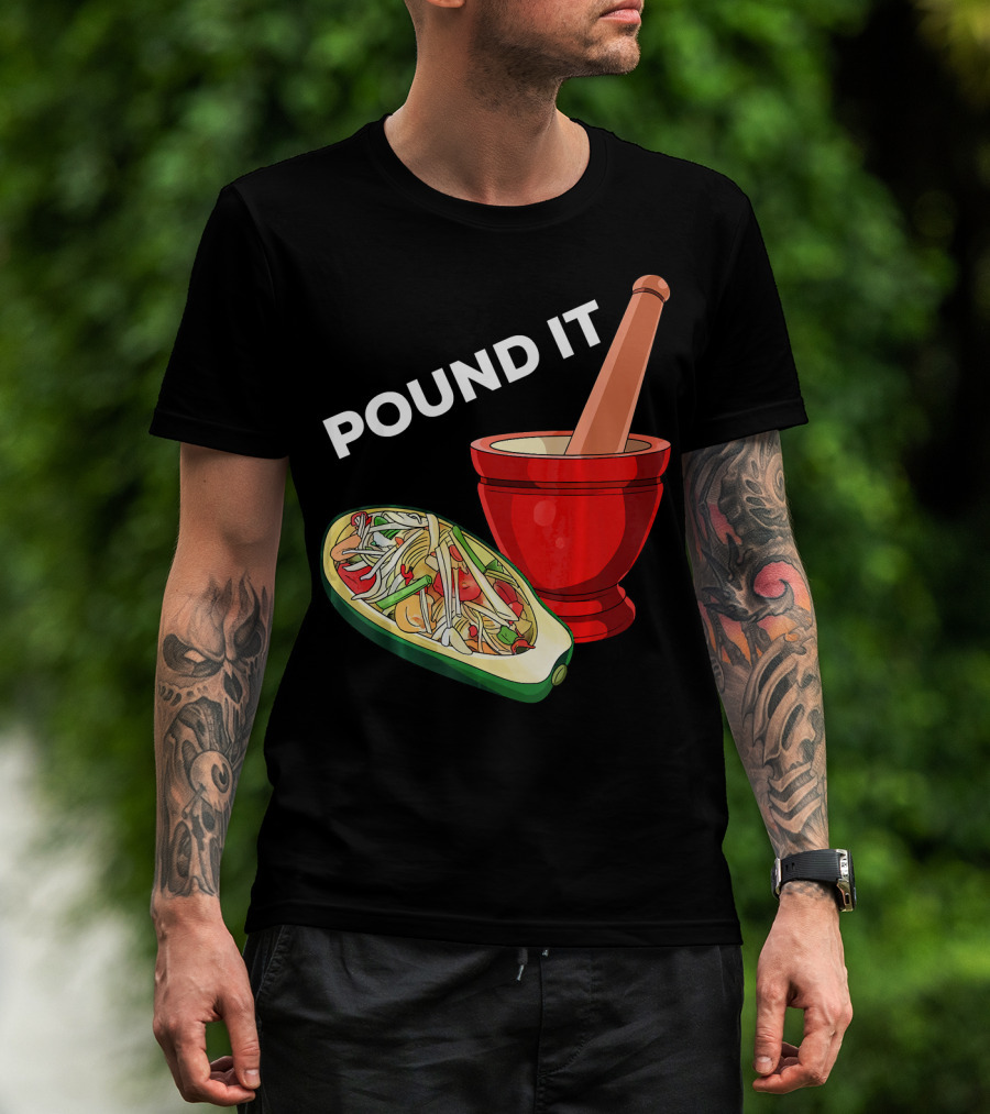 POUND IT Mortar Pestle Green Spicy Thai Papaya Salad T-Shirt