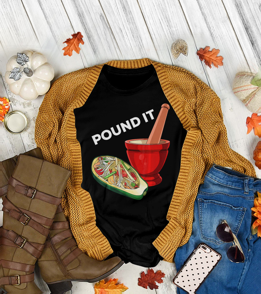 POUND IT Mortar Pestle Green Spicy Thai Papaya Salad T-Shirt