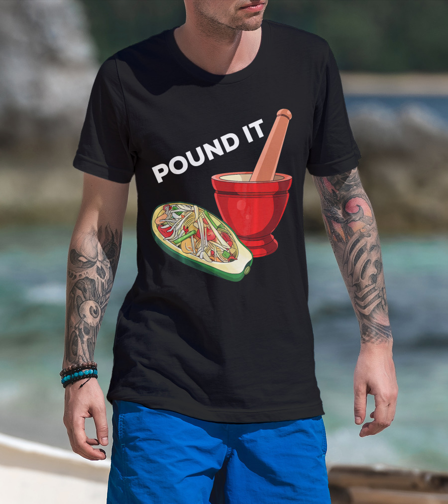 POUND IT Mortar Pestle Green Spicy Thai Papaya Salad T-Shirt