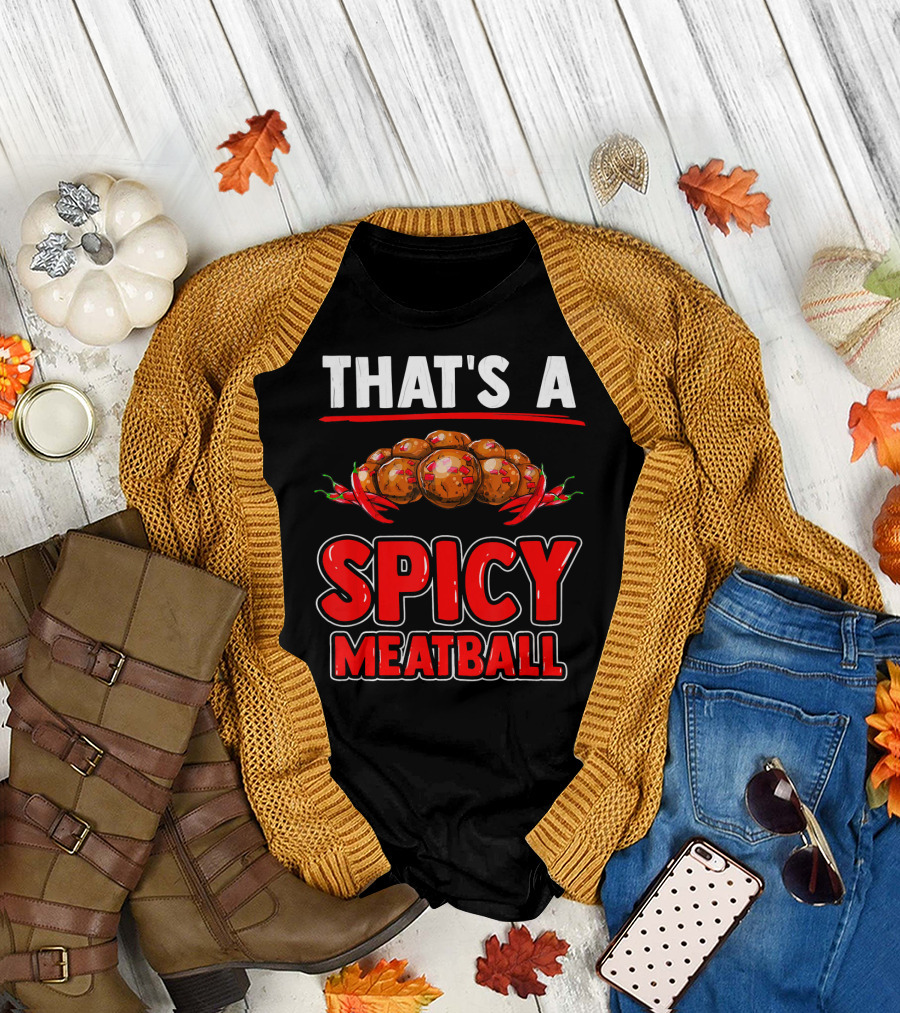 THAT'S A SPICY MEATBALL T-Shirt