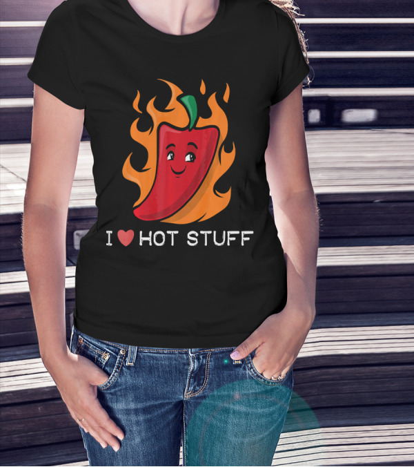 I Love Hot Stuff Spicy Food Love Pepper In Flames T-Shirt
