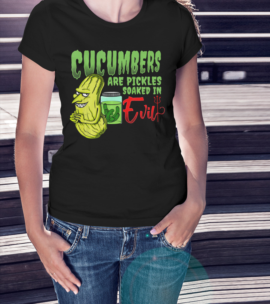 Cucumbers Are Pickles Soaked In Evil With Cartoon Cucumber And Jar T-Shirt