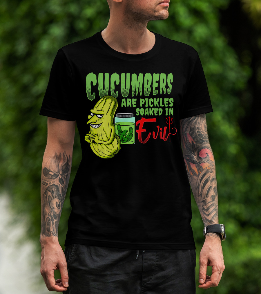 Cucumbers Are Pickles Soaked In Evil With Cartoon Cucumber And Jar T-Shirt