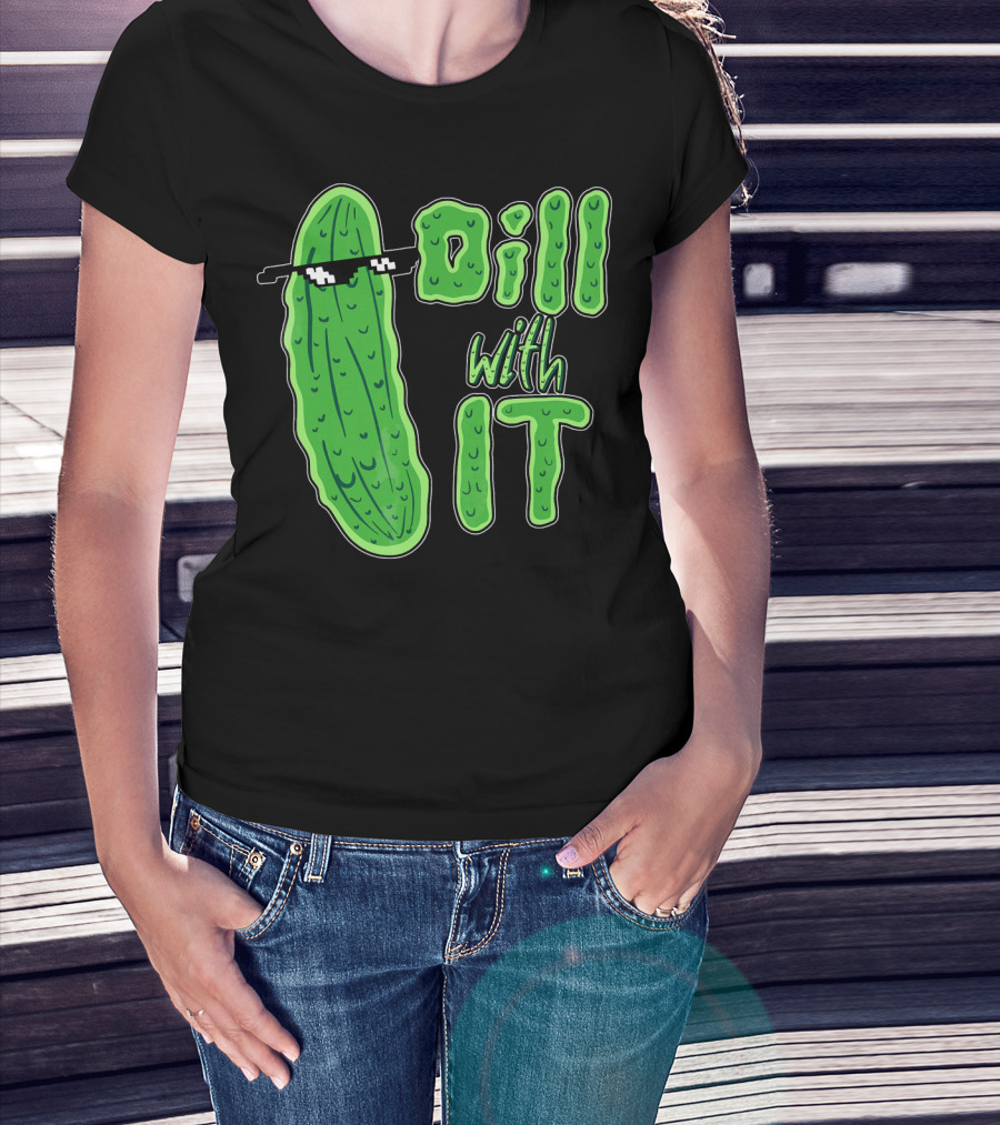 Dill With It Meme Funny Pickle Wearing Sunglasses T-Shirt