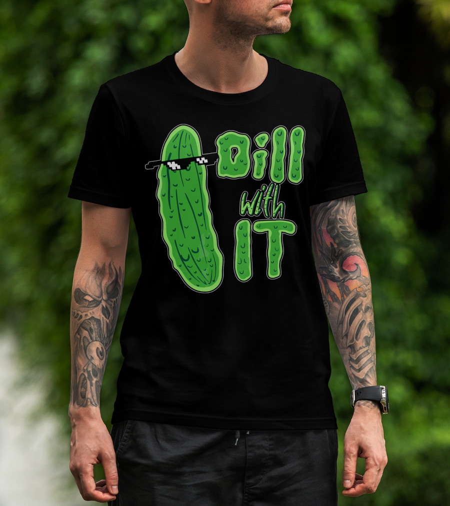 Dill With It Meme Funny Pickle Wearing Sunglasses T-Shirt