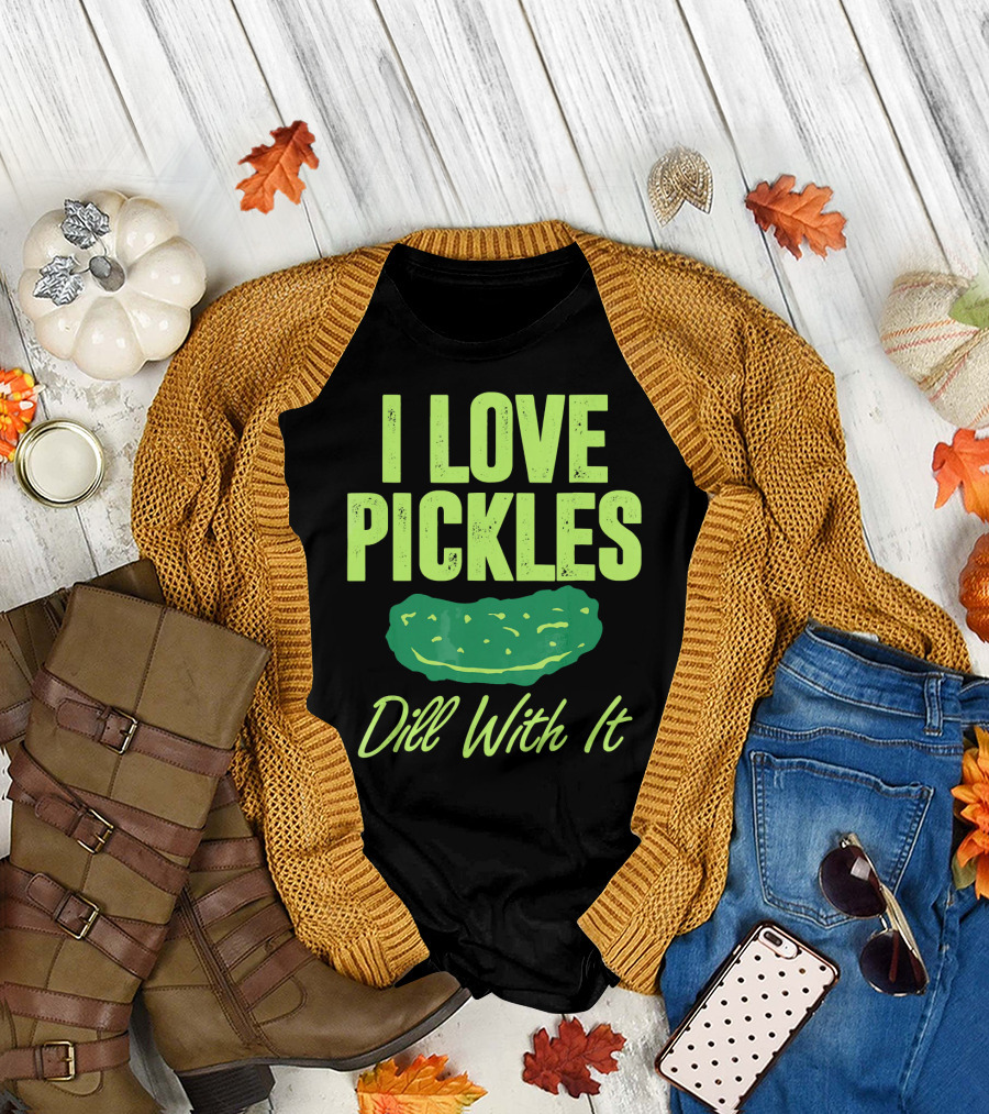 I Love Pickles Dill With It Funny Pickle T-Shirt