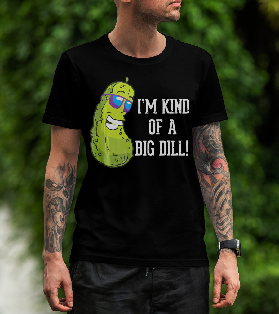 I'm Kind Of A Big Dill Pickle With Sunglasses T-Shirt