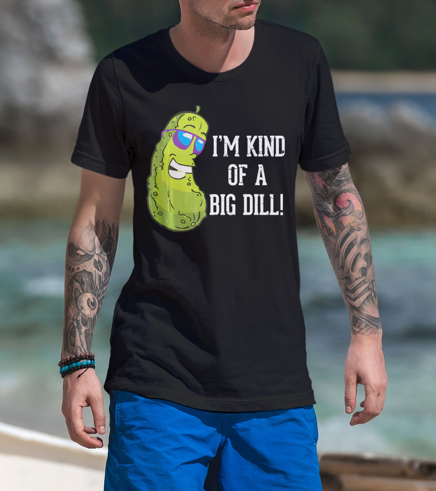 I'm Kind Of A Big Dill Pickle With Sunglasses T-Shirt