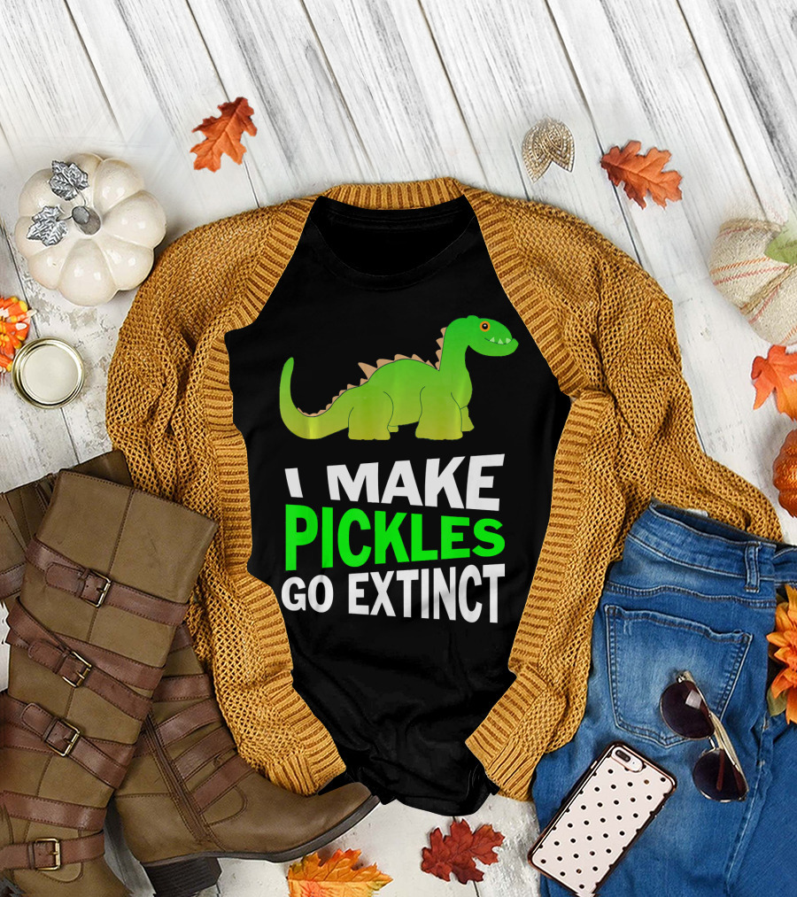 I Love Pickles I Make Pickles Go Extinct Dinosaur T-Shirt
