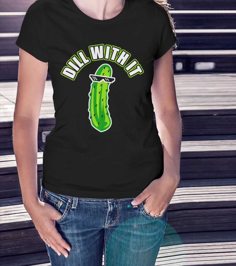 Dill With It Funny Pickle Meme Joke T-Shirt