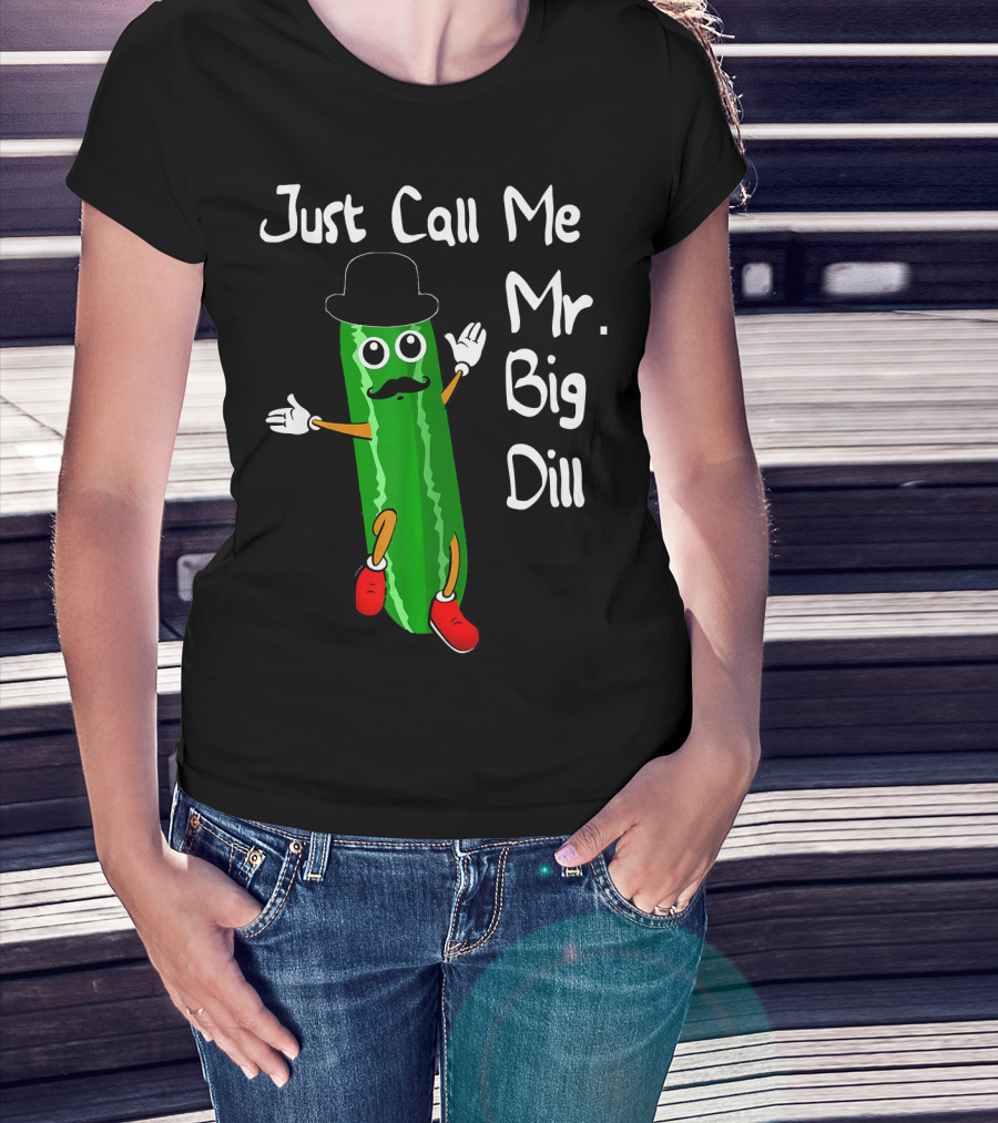 Just Call Me Mr. Big Dill Pickle Character With Hat And Mustache T-Shirt