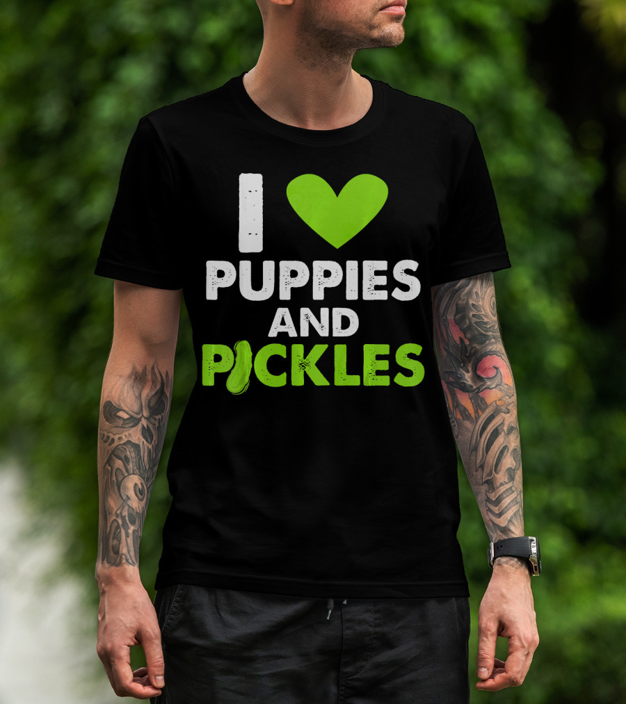 I Love Puppies And Pickles I Heart Puppies And Pickles T-Shirt