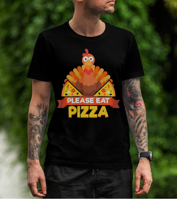 Please Eat Pizza With Turkey Slice Appeal T-Shirt