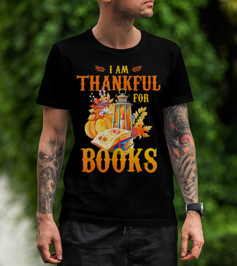 I Am Thankful For Books Librarian Thanks Autumn Lantern Pumpkins Fall Foliage T-Shirt
