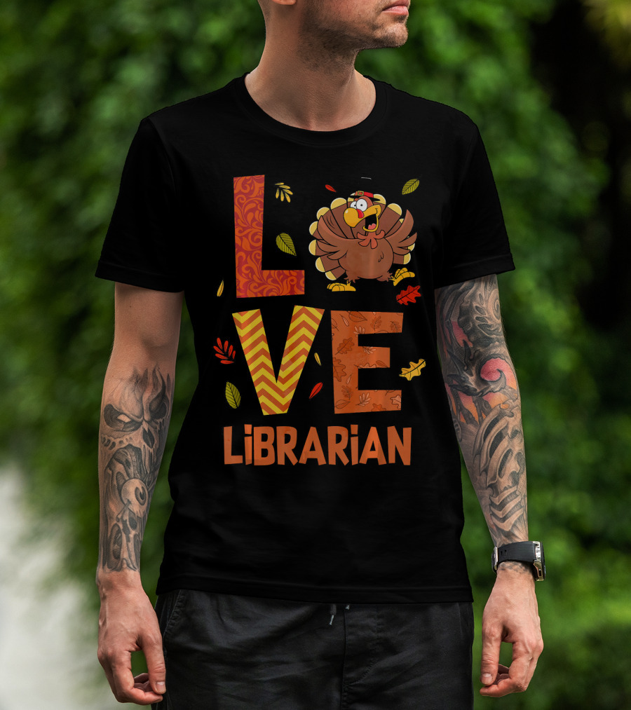 LOVE Librarian Turkey Autumn Fall Thanks T-Shirt