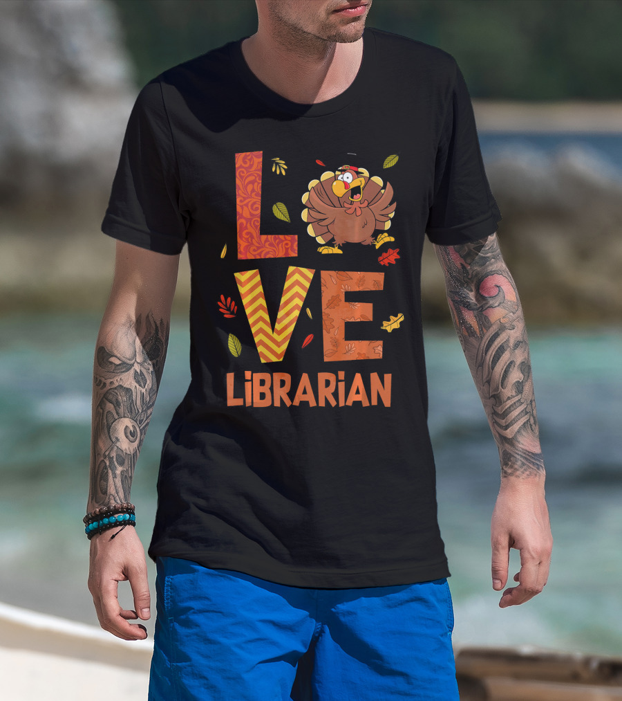 LOVE Librarian Turkey Autumn Fall Thanks T-Shirt