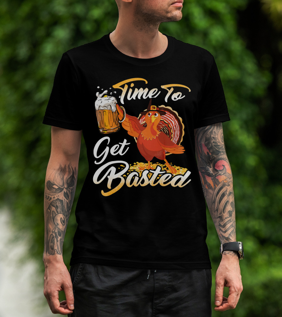 Time To Get Basted Beer Thanksgiving Turkey T-Shirt