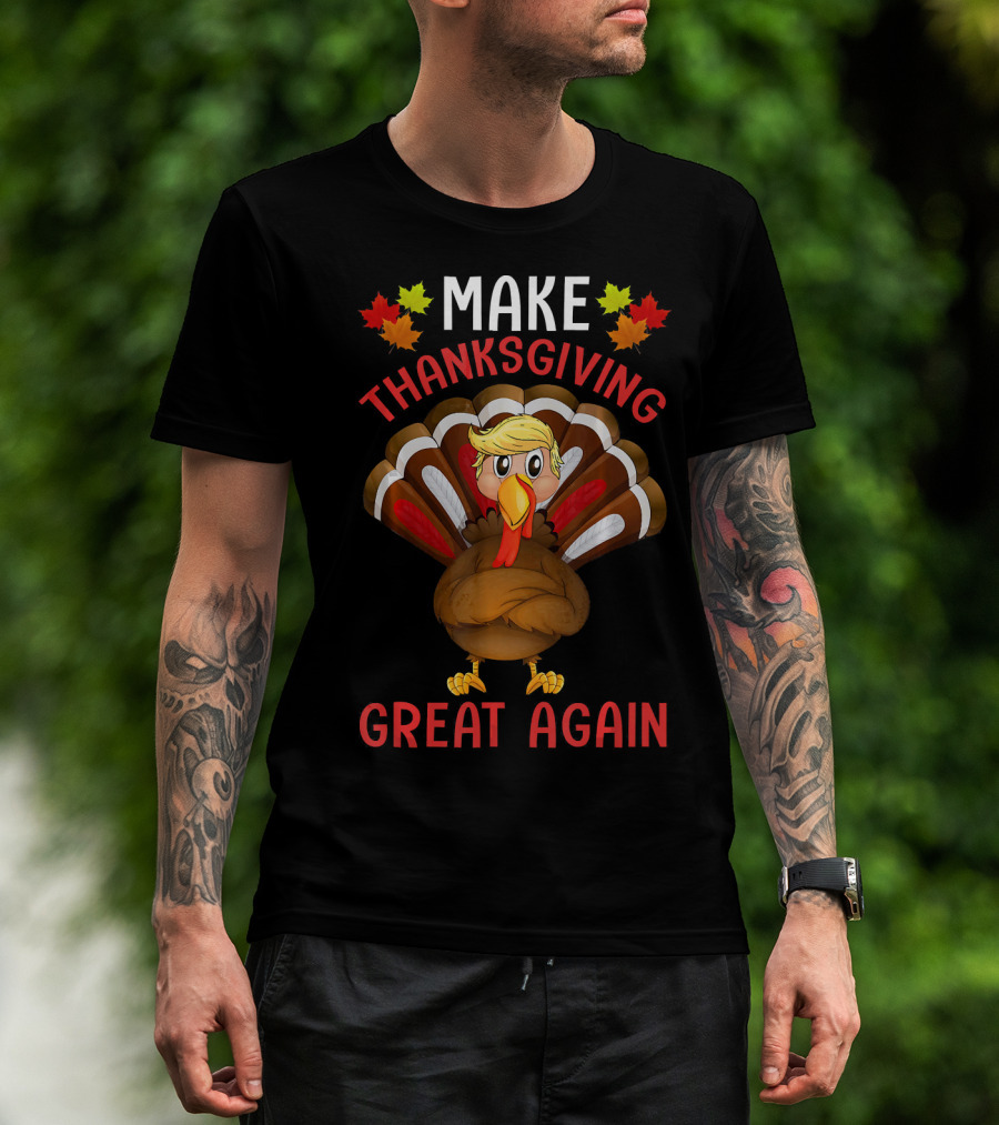 Make Thanksgiving Great Again Funny Turkey T-Shirt