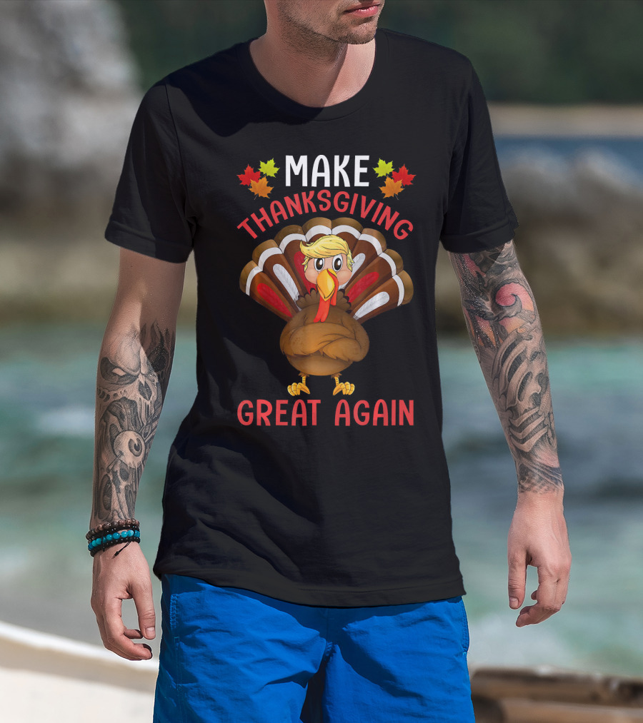 Make Thanksgiving Great Again Funny Turkey T-Shirt