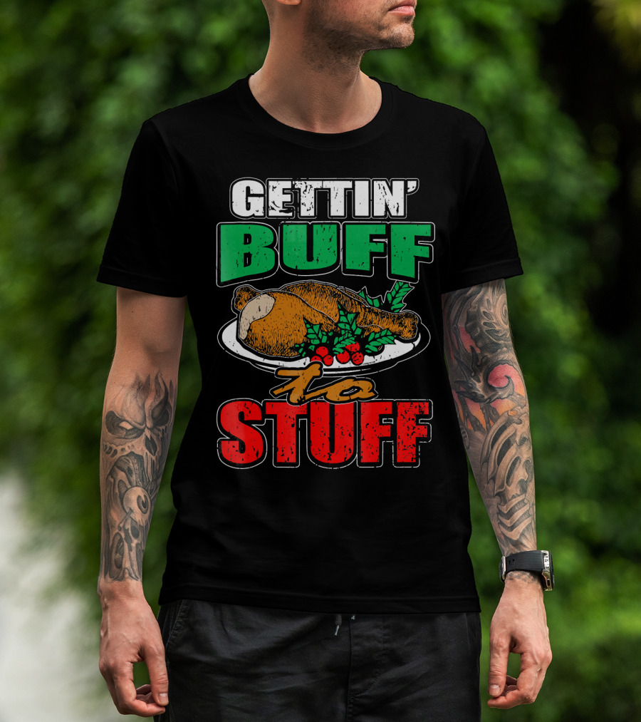 GETTIN' BUFF TO STUFF T-Shirt