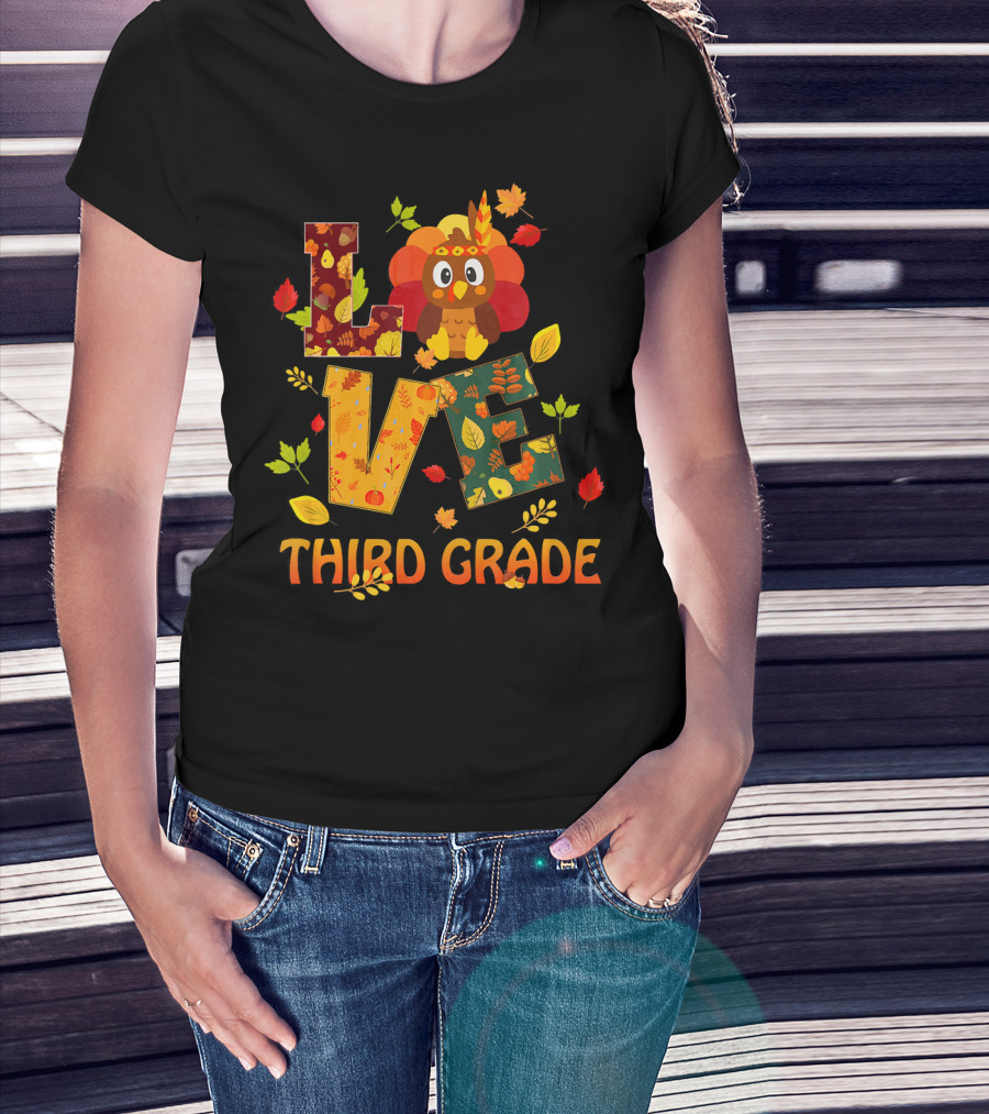 Love Thankful Third Grade Teacher Fall Thanksgiving Turkey T-Shirt