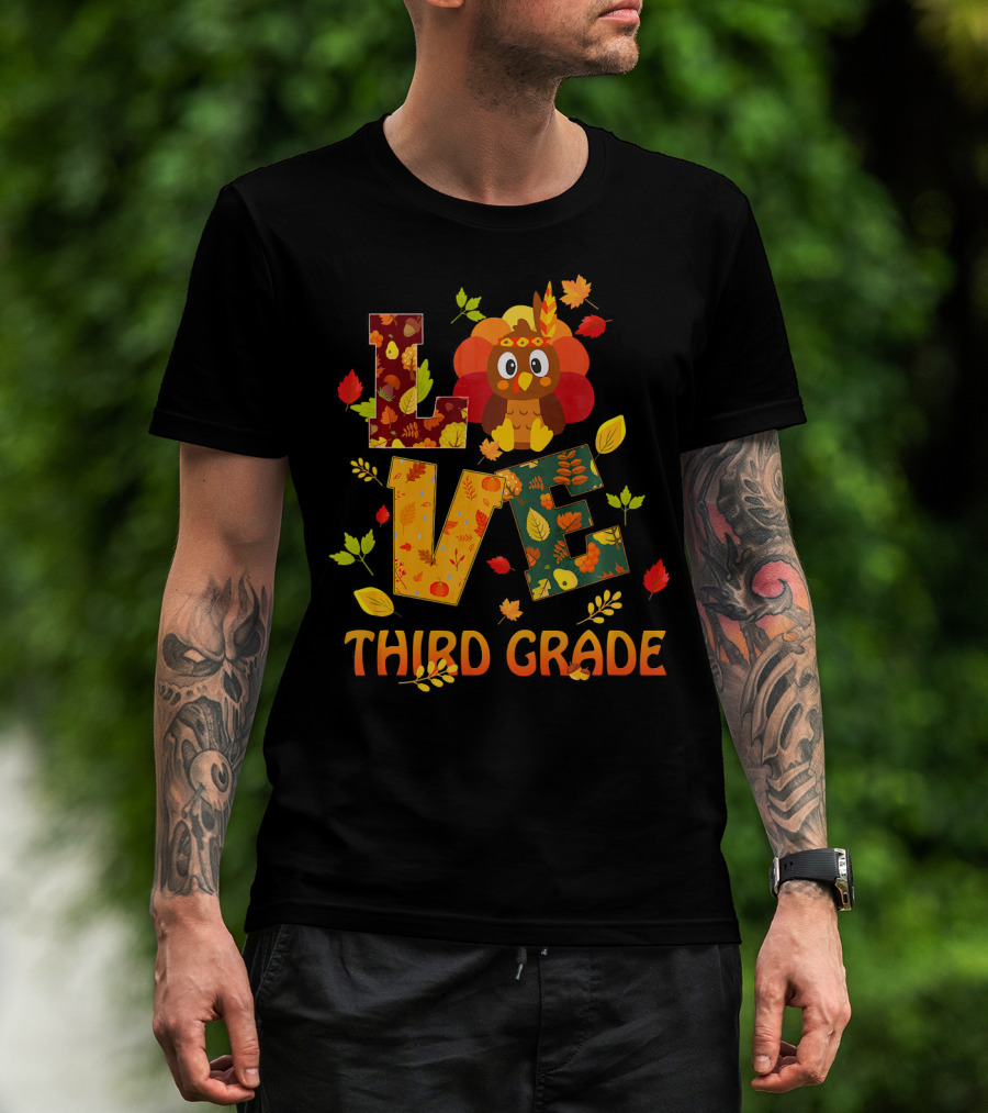 Love Thankful Third Grade Teacher Fall Thanksgiving Turkey T-Shirt